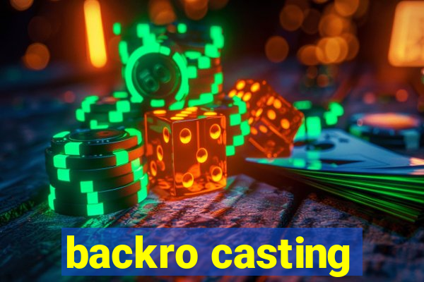 backro casting